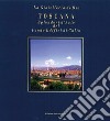 Toscana. Splendori d'arte del Fondo Edifici di culto. Ediz. italiana e inglese libro