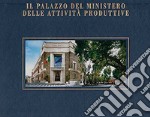 Il palazzo del Ministero delle attività produttive. Ediz. italiana e inglese libro