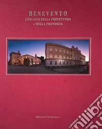 Benevento. I palazzi della prefettura e della provincia libro
