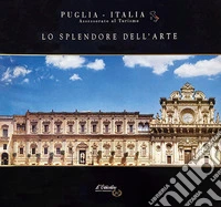 Puglia. Lo splendore dell'arte libro