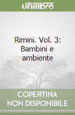 Rimini. Vol. 3: Bambini e ambiente libro