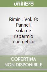 Rimini. Vol. 8: Pannelli solari e risparmio energetico libro