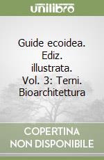 Guide ecoidea. Ediz. illustrata. Vol. 3: Terni. Bioarchitettura libro