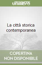 La città storica contemporanea libro