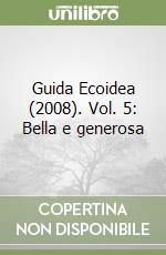 Guida Ecoidea (2008). Vol. 5: Bella e generosa