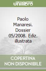 Paolo Manaresi. Dossier 05/2008. Ediz. illustrata libro