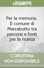 Per la memoria. Il comune di Marzabotto tra percorsi e fonti per la ricerca libro