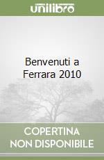 Benvenuti a Ferrara 2010