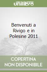 Benvenuti a Rivigo e in Polesine 2011 libro