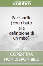 Pazzariello (contributo alla definizione di un mito) libro