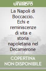 La Napoli di Boccaccio. Echi e reminiscenze di vita e storia napoletana nel Decamerone