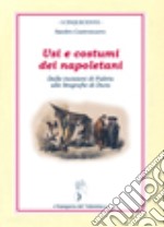 Usi e costumi dei napoletani. Dalle incisioni di Fabris alle litografie di Dura. Ediz. illustrata libro