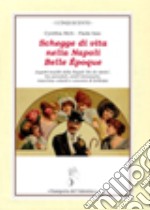 Schegge di vita nella Napoli Belle Epoque. Aspetti insoliti della Napoili «fin de siecle», tra aerostati, centri benessere, macchine volanti e concorsi di bellezza libro