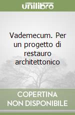 Vademecum. Per un progetto di restauro architettonico libro