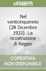 Nel venticinquennio (28 Dicembre 1933). La ricostruzione di Reggio libro