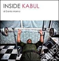 Inside Kabul. Ediz. illustrata