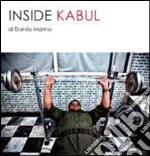 Inside Kabul. Ediz. illustrata libro