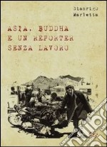 Asia, Buddha e un reporter senza lavoro libro