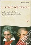 La forma dell'ideale. Teoria e analisi della forma nei quintetti per pianoforte e fiati di Beethoven e Mozart libro di Mezzina Marina