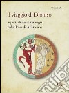 Il viaggio di Dionisio. Aspetti di drammaturgia nelle Rane di Aristofane libro di Scollo Paola