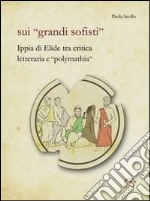 Sui «grandi sofisti». Ippia di Elide tra critica letteraria e «polymathia» libro