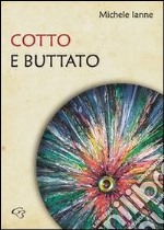 Cotto e buttato libro