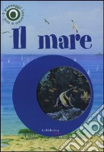 Il mare. I paesaggi intorno a noi. Con gadget libro