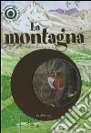 La montagna. I paesaggi intorno a noi. Con gadget libro di Cucchiarini Ferruccio