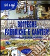 Botteghe, fabbriche e cantieri. La grande storia della tecnologia libro