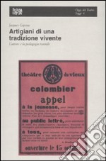 Artigiani di una tradizione vivente. L'attore e la pedagogia teatrale libro