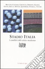 Stadio Italia. I conflitti del calcio moderno libro