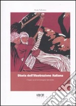 Storia dell'illustrazione italiana. Cinque secoli di immagini riprodotte. Ediz. illustrata