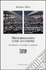 Neoliberalismo come eccezione. Cittadinanza e sovranità in mutazione