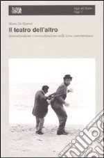 Il teatro dell'altro. Interculturalismo e transculturalismo nella scena contemporanea