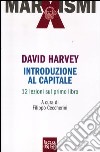 Introduzione al Capitale. 12 lezioni sul primo libro libro di Harvey David Ceccherini F. (cur.)