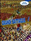 Grandi battaglie! Guerre di ieri e di oggi; armi, eserciti, strategie; la pace e la ricostruzione libro di Spadoni Francesco; Mensa Oliver; Paganelli Lorenzo; Elia D. (cur.)