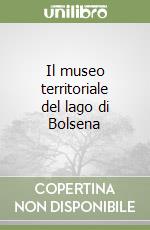 Il museo territoriale del lago di Bolsena