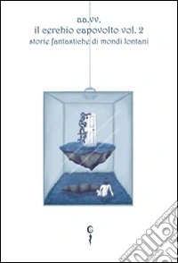 Il cerchio capovolto. Storie fantastiche di mondi lontani. Vol. 2 libro