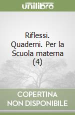 Riflessi. Quaderni. Per la Scuola materna (4)