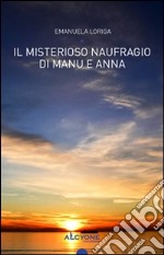 Il misterioso naufragio di Manu e Anna libro