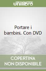 Portare i bambini. Con DVD