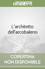 L'architetto dell'arcobaleno