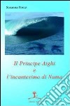 Il principe Aighi e l'incantesimo di Numa libro