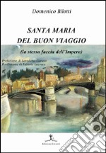 Santa Maria del buon viaggio. La stessa faccia dell'Impero libro