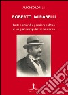 Roberto Mirabelli. Lotte elettorali e pensiero politico di un grande repubblicano storico libro di Lorelli Alfonso