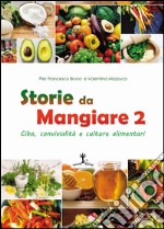 Storie da mangiare 2. Cibo, convivialità e culture alimentari