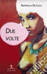 Due volte