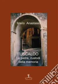Fuscaldo. Le pietre, custodi della memoria
