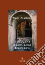 Fuscaldo. Le pietre, custodi della memoria libro