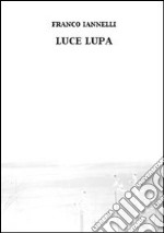 Luce lupa libro